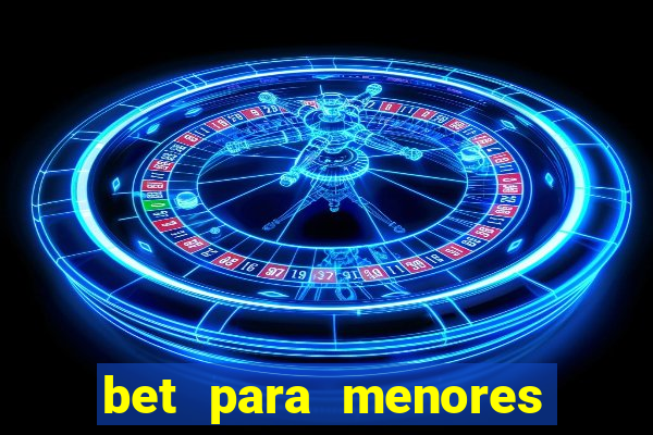 bet para menores de idade